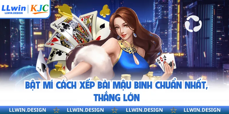 Bật mí cách xếp bài mậu binh chuẩn nhất, thắng lớn