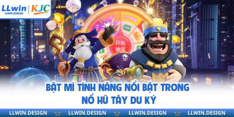 Bật mí tính năng nổi bật trong nổ hũ Tây Du Ký