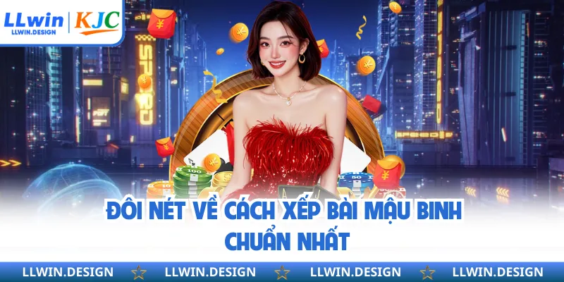 Đôi nét về cách xếp bài mậu binh chuẩn nhất