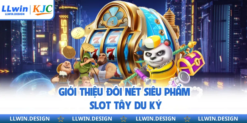 Giới thiệu đôi nét siêu phẩm slot tây du ký