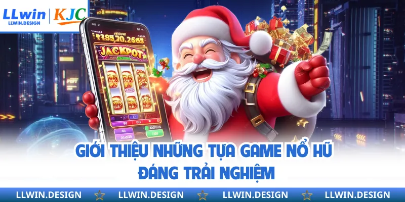 Giới thiệu những tựa game nổ hũ đáng trải nghiệm