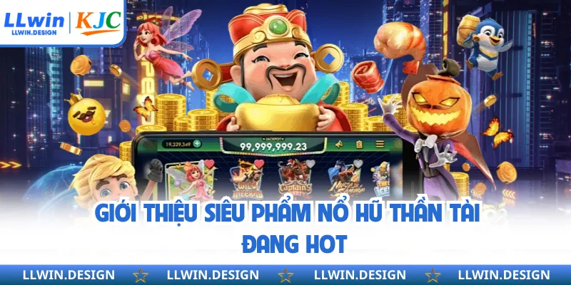 Giới thiệu siêu phẩm nổ hũ thần tài đang hot