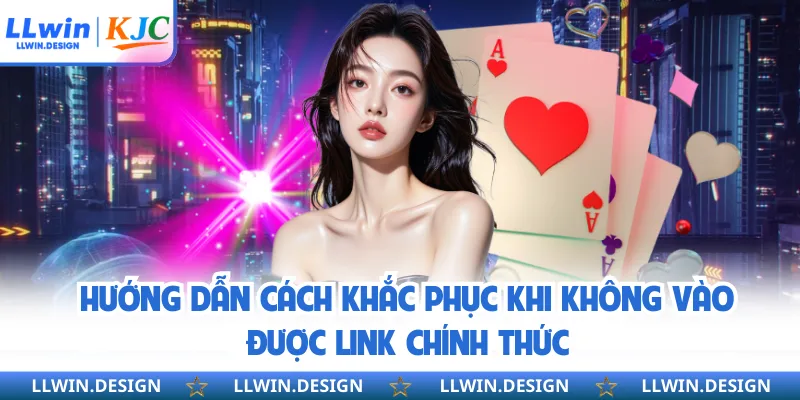 Hướng dẫn cách khắc phục khi không vào được link chính thức