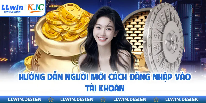 Hướng dẫn người mới cách đăng nhập vào tài khoản