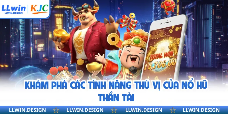 Khám phá các tính năng thú vị của nổ hũ thần tài