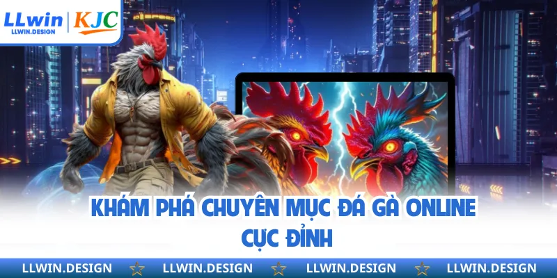 Khám phá chuyên mục đá gà online cực đỉnh