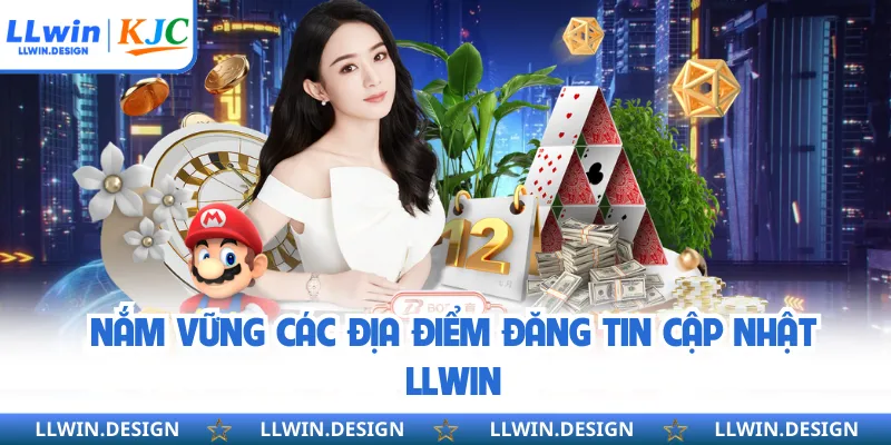 Nắm vững các địa điểm đăng tin cập nhật LLwin