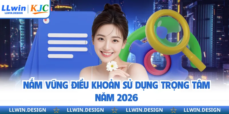Nắm vững điều khoản sử dụng trọng tâm năm 2026
