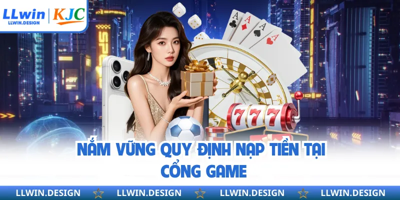 Nắm vững quy định nạp tiền tại cổng game