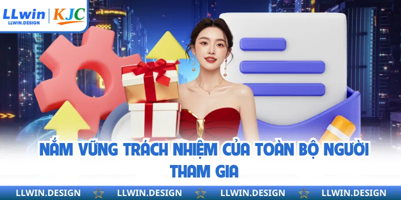 Nắm vững trách nhiệm của toàn bộ người tham gia