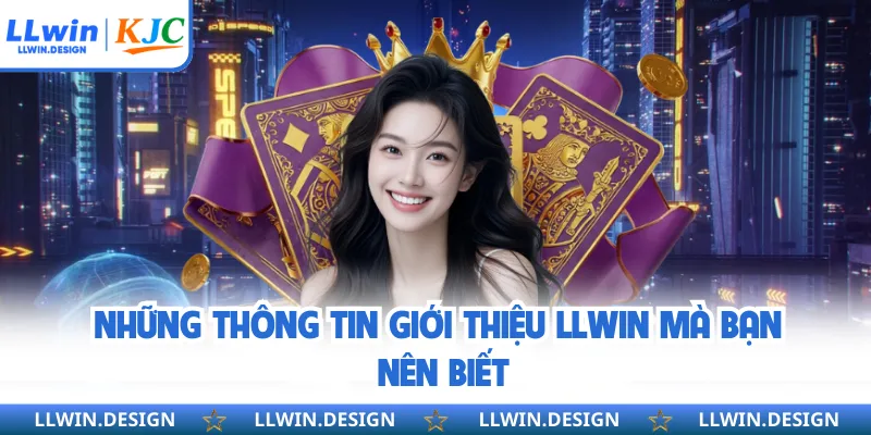Những thông tin giới thiệu LLwin mà bạn nên biết