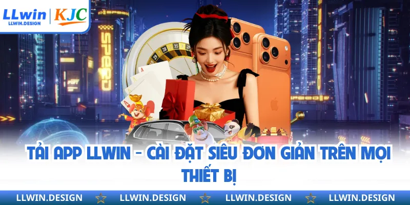 Lợi ích của việc tải app LLwin về thiết bị