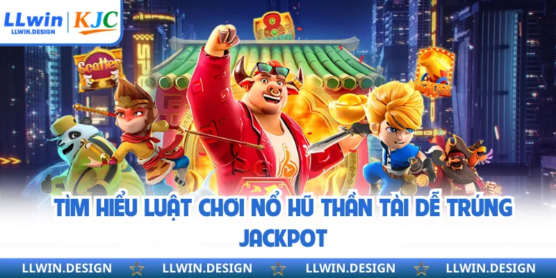 Tìm hiểu luật chơi nổ hũ thần tài dễ trúng jackpot