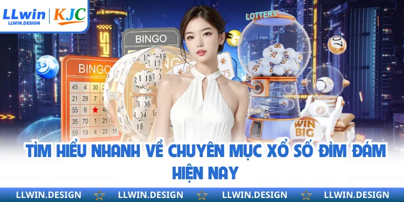 Tìm hiểu nhanh về chuyên mục xổ số đìm đám hiện nay