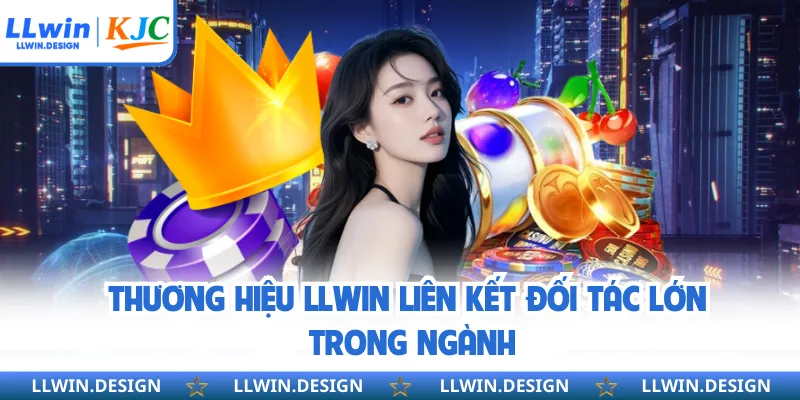 Thương hiệu LLWIN liên kết đối tác lớn trong ngành